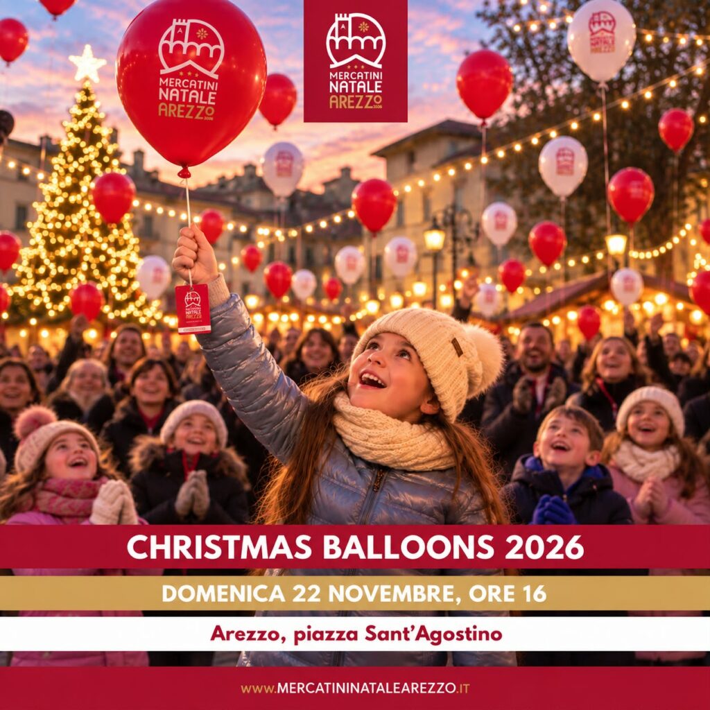 CHRISTMAS BALLOONS 2026, TORNA LA GRANDE ACCENSIONE COLLETTIVA LUMINOSA AD AREZZO CITTA' DEL NATALE